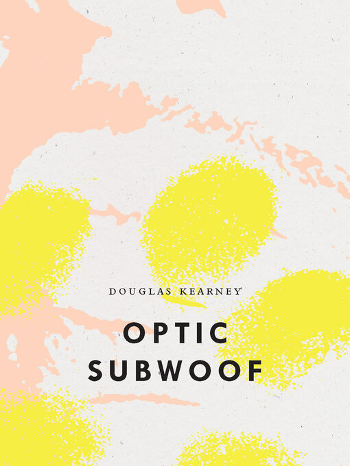 Title details for Optic Subwoof by Douglas Kearney - Available